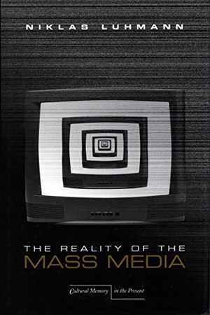 Luhmann, Niklas. The Reality of the Mass Media. Stanford University Press, 2000.