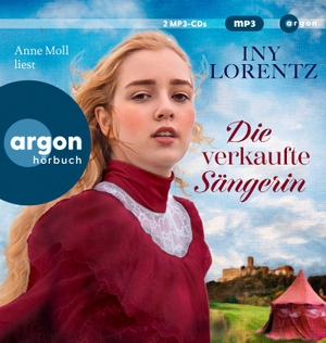 Lorentz, Iny. Die verkaufte Sängerin - Roman | Der Auftakt der Bestseller-Trilogie. Argon Verlag GmbH, 2024.