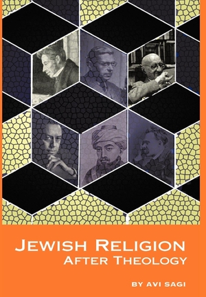 Sagi, Avi. Jewish Religion After Theology. Academic Studies Press, 2009.