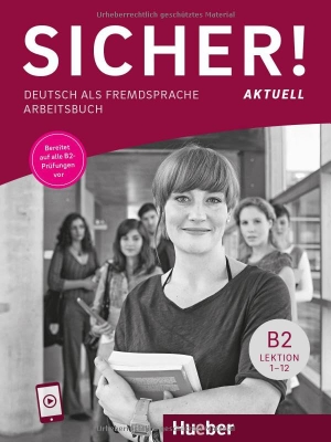 Perlmann-Balme, Michaela / Schwalb, Susanne et al. Sicher! aktuell B2. Arbeitsbuch mit Audios online - Deutsch als Fremdsprache / Arbeitsbuch mit Audios online. Hueber Verlag GmbH, 2024.