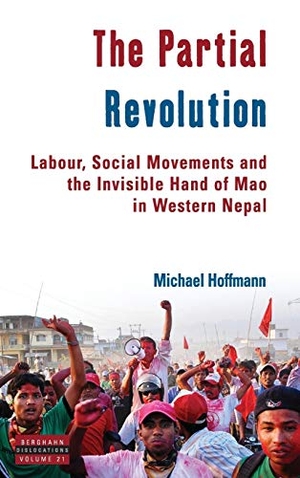 Hoffmann, Michael. The Partial Revolution - Labour, Social Movements and the Invisible Hand of Mao in Western Nepal. Berghahn Books, 2018.
