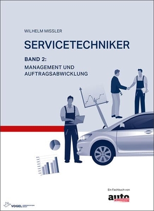 Missler, Wilhelm. Servicetechniker Band 2 - Management und Auftragsabwicklung. Vogel Business Media, 2018.