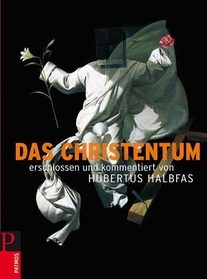 Halbfas, Hubertus. Das Christentum - Erschlossen und kommentiert von Hubertus Halbfas. Patmos-Verlag, 2004.