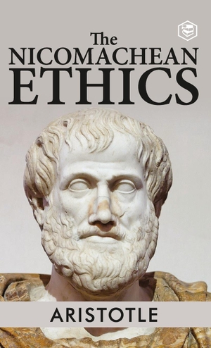 Aristotle. The Nicomachean Ethics. SANAGE PUBLISHING HOUSE LLP, 2022.