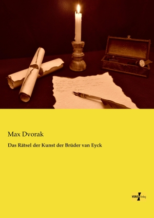 Dvorak, Max. Das Rätsel der Kunst der Brüder van Eyck. Vero Verlag, 2019.