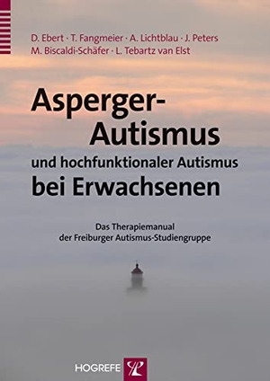 Ebert, Dieter / Fangmeier, Thomas et al. Asperger-Autismus und hochfunktionaler Autismus bei Erwachsenen - Das Therapiemanual der Freiburger Autismus-Studiengruppe. Hogrefe Verlag GmbH + Co., 2012.