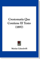 Crestomatia Que Contiene El Texto (1897)