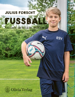 König, Michael. Julius forscht - Fußball - Forschen, Entdecken, Basteln. Olivia Verlag, 2022.