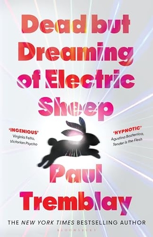 Tremblay, Paul. Dead but dreaming of Electric Sheep - The most anticipated AI Horror of 2026 from a master of the genre. Bloomsbury Publishing PLC, 2026.