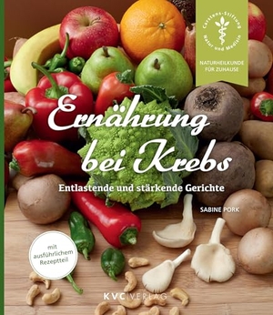 Pork, Sabine. Ernährung bei Krebs - Entlastende und stärkende Gerichte. KVC Verlag, 2024.