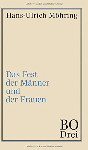 Möhring, Hans-Ulrich. Das Fest der Männer und der Frauen - Bo. Drittes Buch. tredition, 2020.
