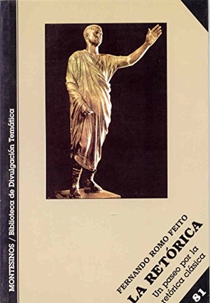 Romo Feito, Fernando. La retórica : un paseo por la retórica clásica. Ediciones de Intervención Cultural, 2005.