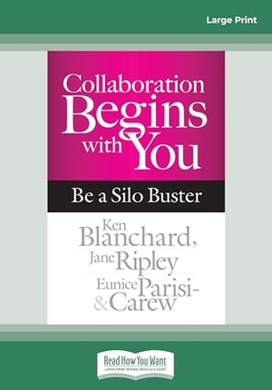 Blanchard, Ken / Jane Ripley. Collaboration Begins with You - Be a Silo Buster (Large Print 16pt). ReadHowYouWant, 2015.