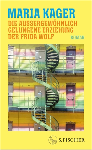 Kager, Maria. Die außergewöhnlich gelungene Erziehung der Frida Wolf - Roman. FISCHER, S., 2026.