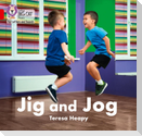 Jig and Jog