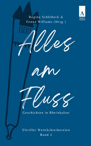 Wuttke, Claudia / Reinbacher, Stephan et al. Alles am Fluss - Eltviller WeinSchreibereien Band 2. adakia Verlag UG, 2026.