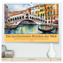 Die berühmtesten Brücken der Welt (hochwertiger Premium Wandkalender 2025 DIN A2 quer), Kunstdruck in Hochglanz