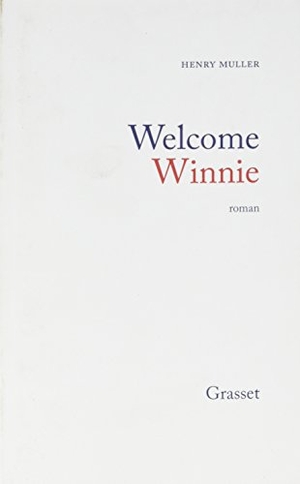 Muller-H. Welcome Winnie. Editions Grasset, 2022.