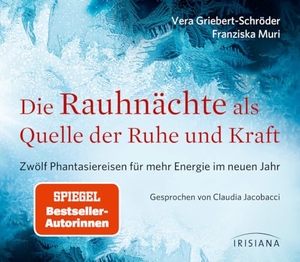 Griebert-Schröder, Vera / Franziska Muri. Die Rauhnächte als Quelle der Ruhe und Kraft CD - Zwölf Phantasiereisen für mehr Energie im neuen Jahr. Irisiana, 2014.