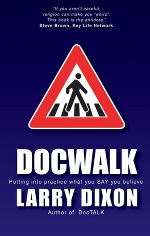 Dixon, Larry. Doc Walk - Putting Into Practice What You Say You Believe. Christian Focus Publications, 2005.