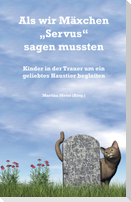 Als wir Mäxchen "Servus" sagen mussten