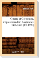 Guerre Et Commune, Impressions d'Un Hospitalier. 1870-1871 (Éd.1898)
