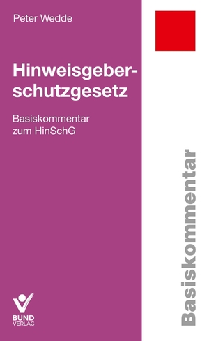 Wedde, Peter. Hinweisgeberschutzgesetz - Basiskommentar zum HinSchG. Bund-Verlag GmbH, 2023.