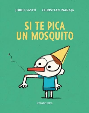 Ballesteros, Xosé / Jordi Gastó. Si te pica un mosquito. Kalandraka Editora, 2020.