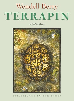 Berry, Wendell. Terrapin - Poems. Catapult, 2015.