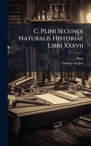 Elder., Pliny (the. C. Plini Secundi Naturalis Historiae Libri Xxxvii. Tradd Street Press, 2025.