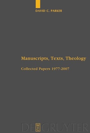 Parker, David C.. Manuscripts, Texts, Theology - Collected Papers 1977-2007. De Gruyter, 2009.