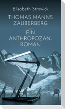 Thomas Manns 'Zauberberg' - ein Anthropozän-Roman