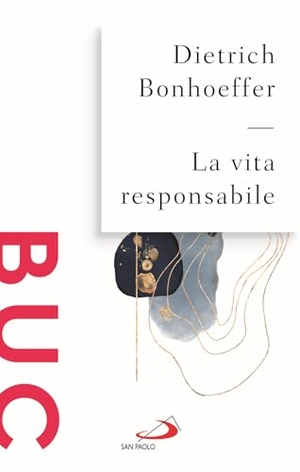 Bonhoeffer, Dietrich. La vita responsabile. San Paolo Edizioni, 2025.