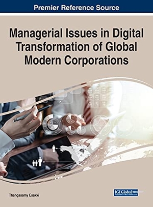 Esakki, Thangasamy (Hrsg.). Managerial Issues in Digital Transformation of Global Modern Corporations. Business Science Reference, 2021.