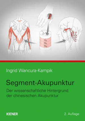 Wancura-Kampik, Ingrid. Segment-Akupunktur - Der wissenschaftliche Hintergrund der chinesischen Akupunktur. Kiener Verlag, 2021.