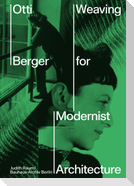 Otti Berger. Weaving for Modernist Architecture