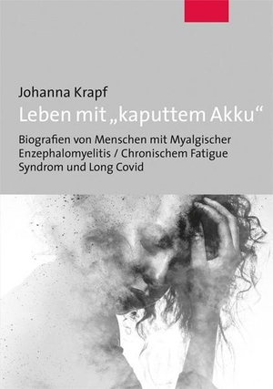 Krapf, Johanna. Leben mit "kaputtem Akku" - Biografien von Menschen mit Myalgischer Enzephalomyelitis / Chronischem Fatigue Syndrom und Long Covid. Mabuse-Verlag GmbH, 2022.