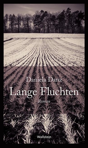 Danz, Daniela. Lange Fluchten. Wallstein Verlag GmbH, 2016.