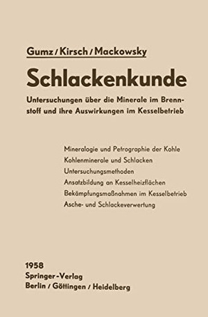Gumz, Wilhelm / Mackowsky, Marie-Therese et al. Schlackenkunde - Untersuchungen über die Minerale im Brennstoff und ihre Auswirkungen im Kesselbetrieb. Springer Berlin Heidelberg, 2012.