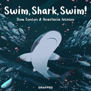 Conlon, Dom. Swim, Shark, Swim!. Graffeg, 2021.