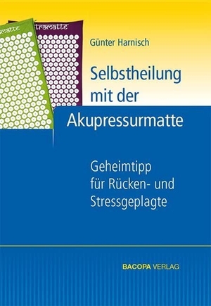 Harnisch, Günter. Selbstheilung mit der Akupressurmatte - Geheimtipp für Rücken- und Stressgeplagte. BACOPA Verlag, 2014.