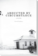 Abducted by Circumstance