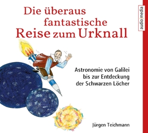Teichmann, Jürgen. Die überaus fantastische Reise zum Urknall - Astronomie von Galilei bis zur Entdeckung der Schwarzen Löcher. Audio Media, 2018.