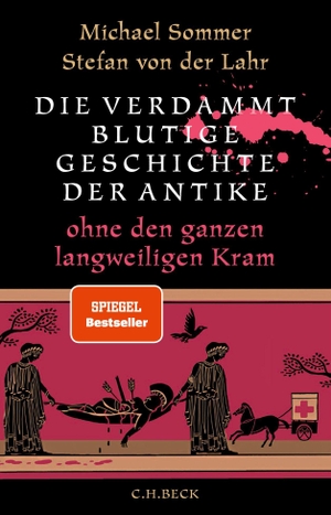 Sommer, Michael / Stefan von der Lahr. Die verdammt blutige Geschichte der Antike - ohne den ganzen langweiligen Kram. C.H. Beck, 2025.