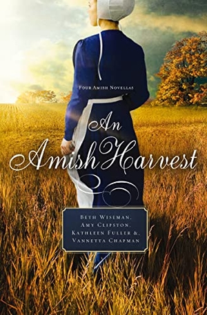 Wiseman, Beth / Fuller, Kathleen et al. An Amish Harvest - Four Novellas. Thomas Nelson, 2016.