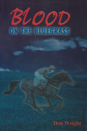 Wright, Don. Blood on the Bluegrass. AuthorHouse, 2012.