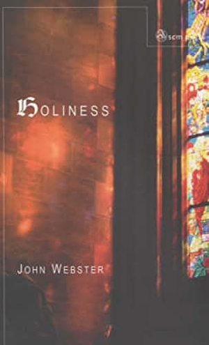 Webster, John. Holiness. SCM Press, 2010.