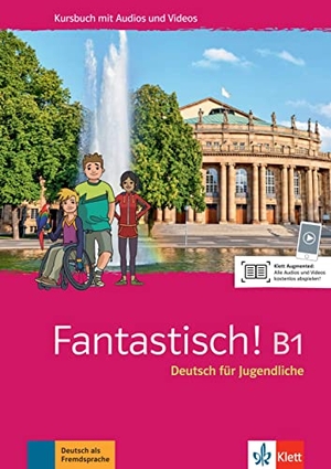Maccarini, Jocelyne / Hass, Nolwenn et al. Fantastisch! B1.  Kursbuch mit Audios und Videos - Deutsch für Jugendliche. Klett Sprachen GmbH, 2021.