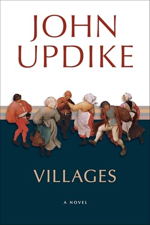 Updike, John. Villages - A Novel. Random House, 2005.