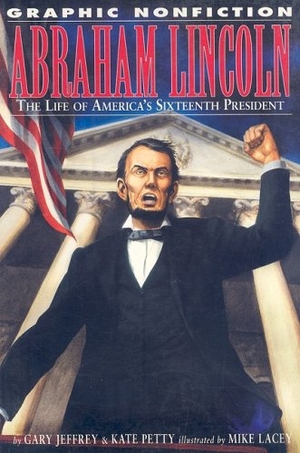 Jeffrey, Gary / Kate Petty. Abraham Lincoln: The Life of America's Sixteenth President. Rosen Publishing Group, Inc, 2005.